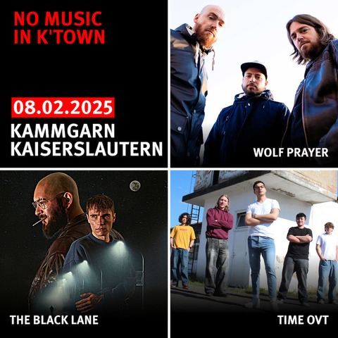 No Music in K-Town - THE BLACK LANE - WOLF PRAYER - TIME OVT - Kaiserslautern - 08.02.2025 20:00