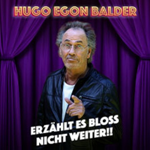 Hugo Egon Balder - Erzhlt es blo nicht weiter!! - Lbeck - 21.11.2024 20:00