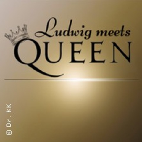 Ludwig meets Queen - FSSEN - 20.06.2025 19:00