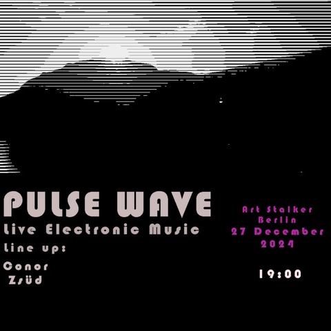 Pulse Wave: Live Electronic Music Night - BERLIN - 27.12.2024 20:00