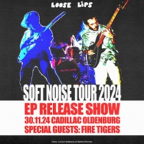 Loose Lips - EP Release Konzert | Special Guest: Fire Tiger - OLDENBURG - 30.11.2024 20:30