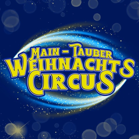 5. Main-Tauber Weihnachtscircus - &#8222;JUBILEE&#8220; Die internationale Circusgala! - Bad Mergentheim - 01.01.2025 19:30