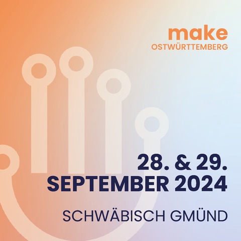 Make Ostwrttemberg 2024 - Zukunft. Digitalisierung. Trends - Wochenendticket - Schwbisch Gmnd - 28.09.2024 10:00