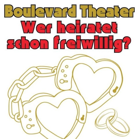 Wer heiratet schon freiwillig? - Boulevard Theater - Ramstein-Miesenbach - 20.03.2025 20:00