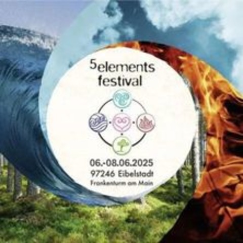 5 Elements Festival - Vorverkauf 2025 - Eibelstadt - 06.06.2025 15:00