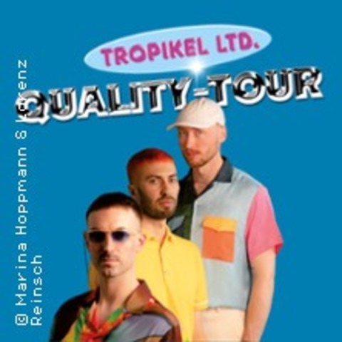 Tropikel Ltd. - "Quality" Tour 2024 - Berlin - 07.12.2024 20:00