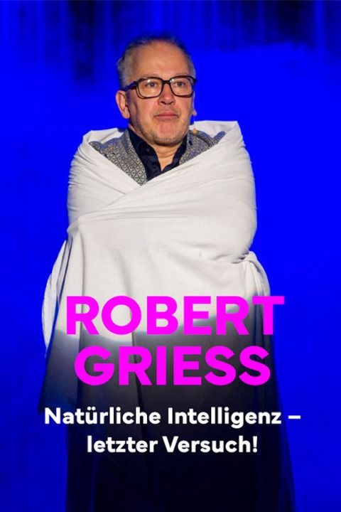 Robert Griess - Natrliche Intelligenz - Letzter Versuch! - Dortmund - 21.03.2025 20:00