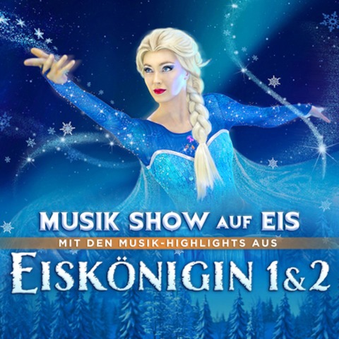 Eisknigin 1 & 2 - Musik Show auf Eis - Bamberg - 15.04.2025 18:00