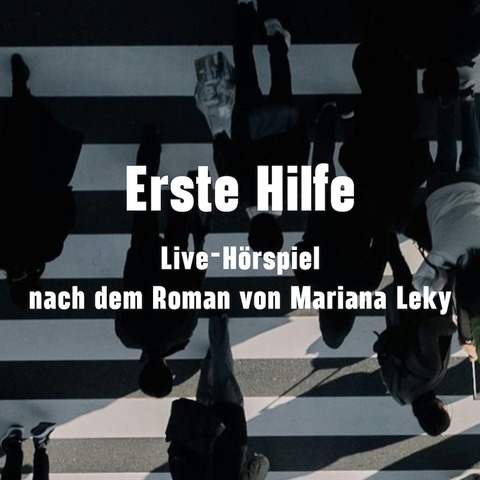 Erste Hilfe - Live-Hrspiel nach dem Roman von Mariana Leky - Stuttgart - 27.04.2025 17:00