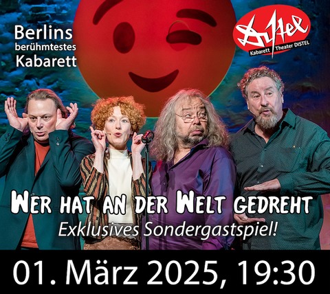 Wer hat an der Welt gedreht - Distel Berlin - Bad Freienwalde - 01.03.2025 19:30