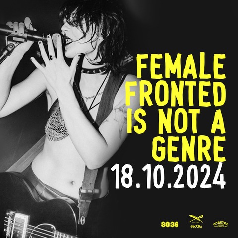 FEMALE-FRONTED IS NOT A GENRE 3 - Punk- & Hardcore-Festival mit SAINT AGNES, KILL HER FIRST, STILL TALK, MESSED UP, TREMRE - Berlin - 18.10.2024 19:00