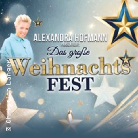 Das groe Weihnachts FEST prsentiert von Alexandra Hofmann - Finsterwalde - 16.12.2024 16:00