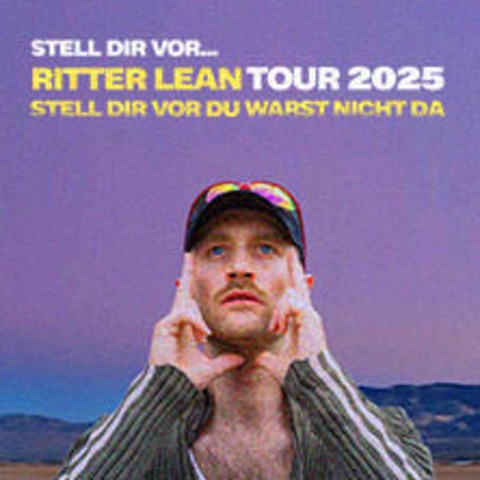 Ritter Lean - Stell dir vor du warst nicht da - Tour 2025 - BERLIN - 14.03.2025 20:00