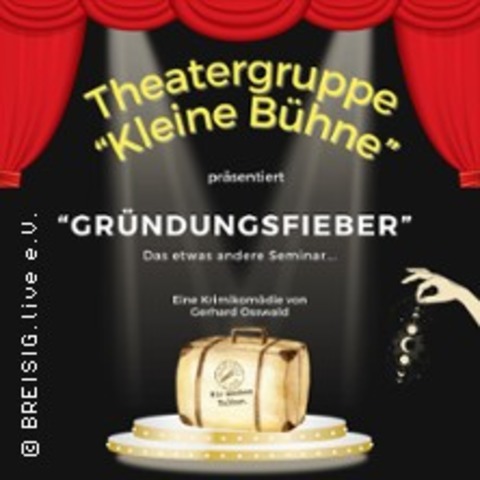 Theatergruppe "Kleine Bhne" prsentiert: Grndungsfieber - 2. Auffhrung - BAD BREISIG - 04.04.2025 19:00