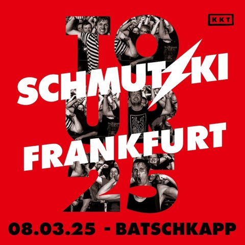 SCHMUTZKI - Tour 2025 - Frankfurt am Main - 08.03.2025 19:15