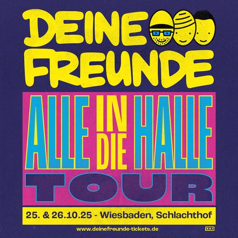 DEINE FREUNDE - ALLE IN DIE HALLE TOUR 2025 - Wiesbaden - 25.10.2025 15:30