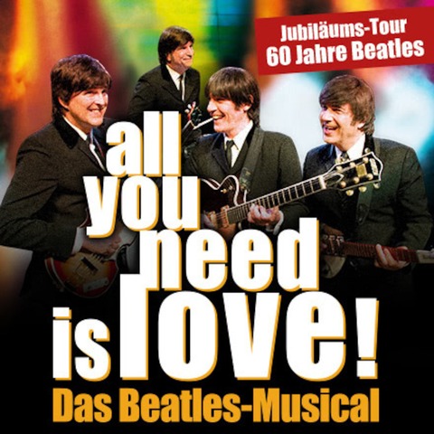 all you need is love! - Das Beatles-Musical - Stuttgart - 22.01.2025 20:00