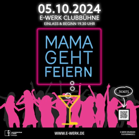 Mama geht feiern - Erlangen - 05.10.2024 19:30