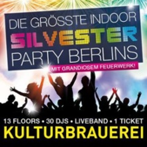 Silvester in der Kulturbrauerei - Die spektakulrste Silvesterparty Berlins! - Berlin - 31.12.2024 20:00