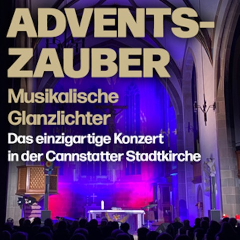 Adventszauber 2024 - Musikalische Glanzlichter - Das einzigartige Konzert in der Cannstatter Stadtkirche - Stuttgart - 01.12.2024 18:00