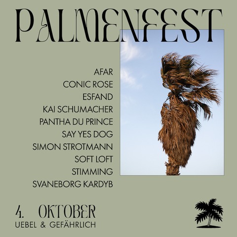 Palmenfest - mit Afar, Conic Rose, Esfand, Kai Schumacher, Pantha Du Prince, Say Yes Dog, Stimming, Svaneborg Kardyb & Soft Loft - Hamburg - 04.10.2024 20:00