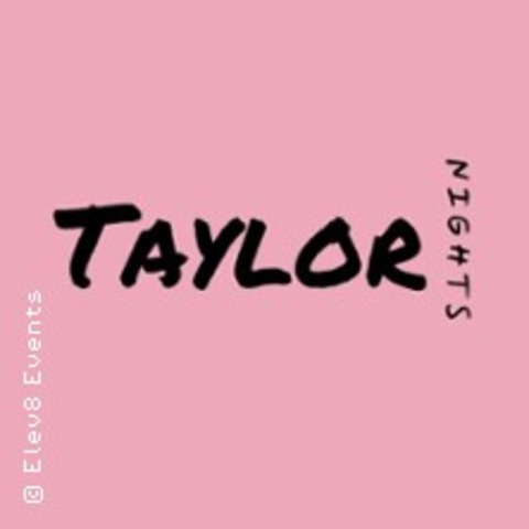 Taylor Night - FRANKFURT - 04.10.2024 21:00