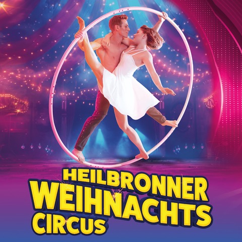 Heilbronner Weihnachtscircus 2024 - Der 24. Heilbronner Weihnachtscircus | Radio Ton Gala-Premiere - Heilbronn - 18.12.2024 20:00