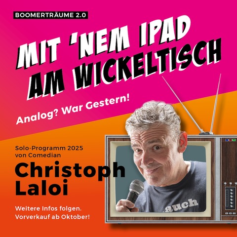 CHRISTOPH LALOI - &#8222;Mit nem Ipad am Wickeltisch- Analog? War gestern!&#8220; - Kiel - 19.10.2025 19:00