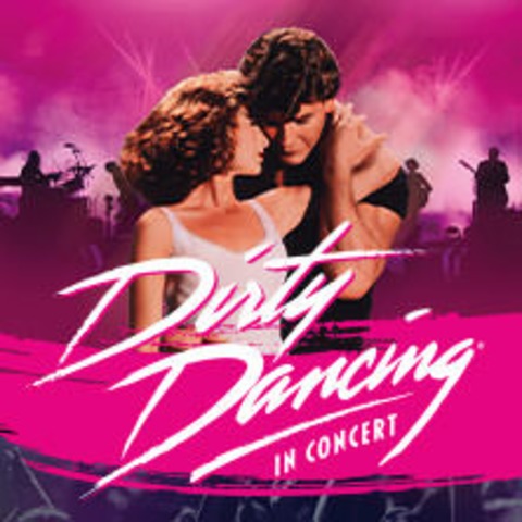 Dirty Dancing in Concert - Hannover - 11.05.2025 20:00