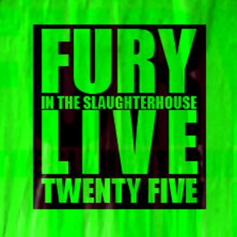 Fury in the Slaughterhouse - Fury Live Twenty Five - LEIPZIG - 18.07.2025 19:00