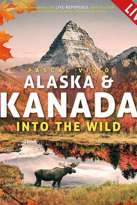 Live-Multivision &#8222;Alaska & Kanada&#8220; mit Pascal Violo - Into the Wild - Grafenrheinfeld - 14.11.2024 19:30