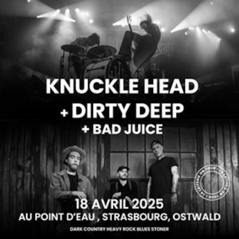 Knuckle Head + Dirty Deep + Bad Juice - Ostwald Strasbourg - 18.04.2025 19:30