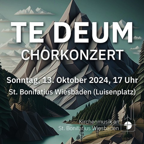 Te Deum - Chorkonzert - Anton Bruckner zum 200. Geburtstag - Wiesbaden - 13.10.2024 17:00