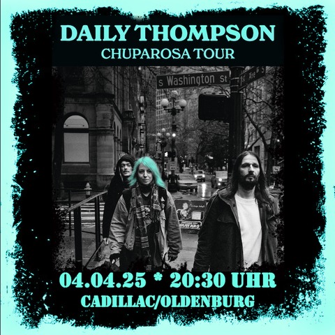 Daily Thompson - Chuparosa Tour 25 - Oldenburg - 04.04.2025 20:30