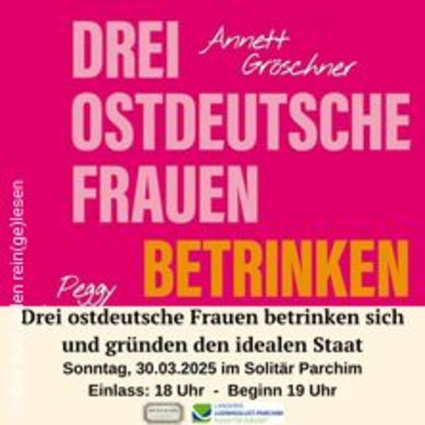 Drei ostdeutsche Frauen betrinken sich - und grnden den idealen Staat - PARCHIM - 30.03.2025 19:00