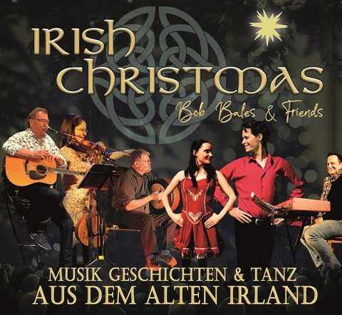 Irish Christmas Musik, Geschichten und Tanz aus dem alten Irland Bob Bales & Friends - Kln - 11.12.2024 20:00