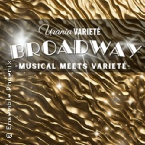 Urania Variet: Broadway - Musical meets Variet - Kln - 13.04.2025 16:00