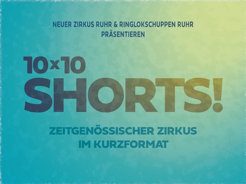 Zeit fr Zirkus: 10x10 Shorts - Mlheim an der Ruhr - 17.11.2024 15:00