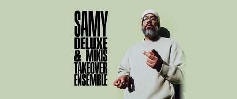 Samy Deluxe & Mikis Takeover Ensemble - Basel - 15.03.2025 19:30