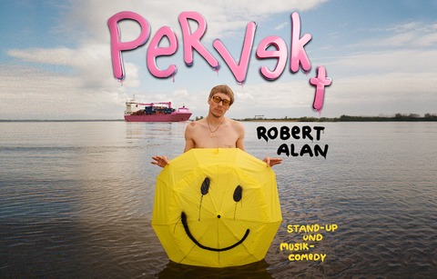 Robert Alan - &#8222;Pervekt&#8220; - Aschaffenburg - 16.02.2025 18:00