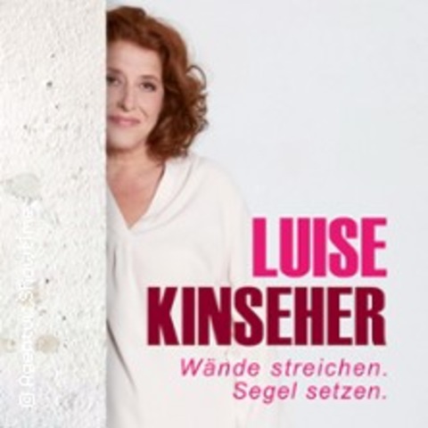 Luise Kinseher - Wnde streichen. Segel setzen - LINZ - 28.03.2025 20:00