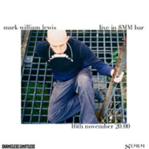 Mark William Lewis (Uk) - Live 8mm - BERLIN - 16.11.2024 19:00