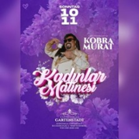 Kadinlar Matinesi w/ Kobra Murat - NRNBERG - 10.11.2024 15:00