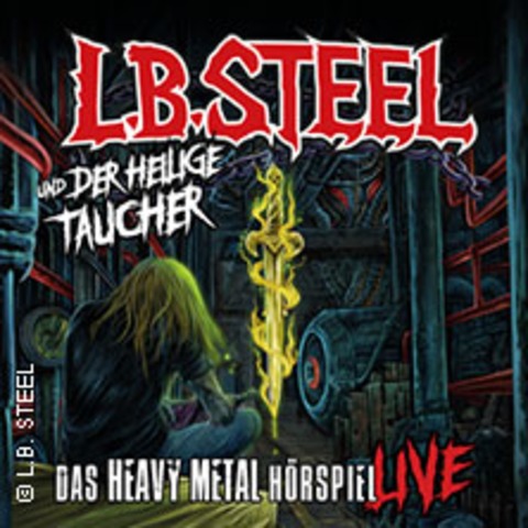 L.B. Steel und der heilige Taucher - Das Heavy Metal Hrspiel live - Mnchengladbach - 17.11.2024 20:00