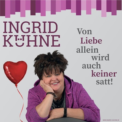 Ingrid Khne - Von Liebe allein wird auch keiner satt! - Ransbach-Baumbach - 03.07.2025 20:00