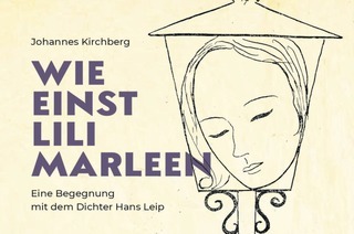 Johannes Kirchberg - Wie einst Lili Marleen - oder: Mit Leip & Seele