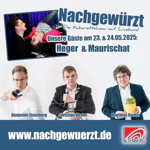 Nachgewrzt - Die Kabarettshow mit Liveband - Gste: Heger & Maurischat - Oberhausen - 24.05.2025 20:00