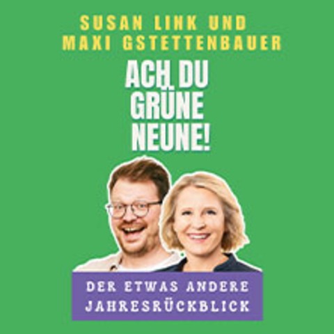 Ach Du grne Neune! Der etwas andere Jahresrckblick-M. Gstettenbauer & S. Link - Kln-Nippes - 15.01.2025 20:00