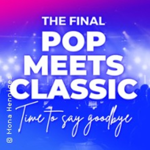 VIP Upgrade - The Final Pop Meets Classic - Time to say goodbye - Braunschweig - 26.04.2025 20:00