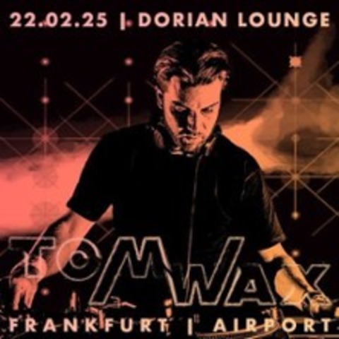 Tom Wax - FRANKFURT AM MAIN - 22.02.2025 22:00